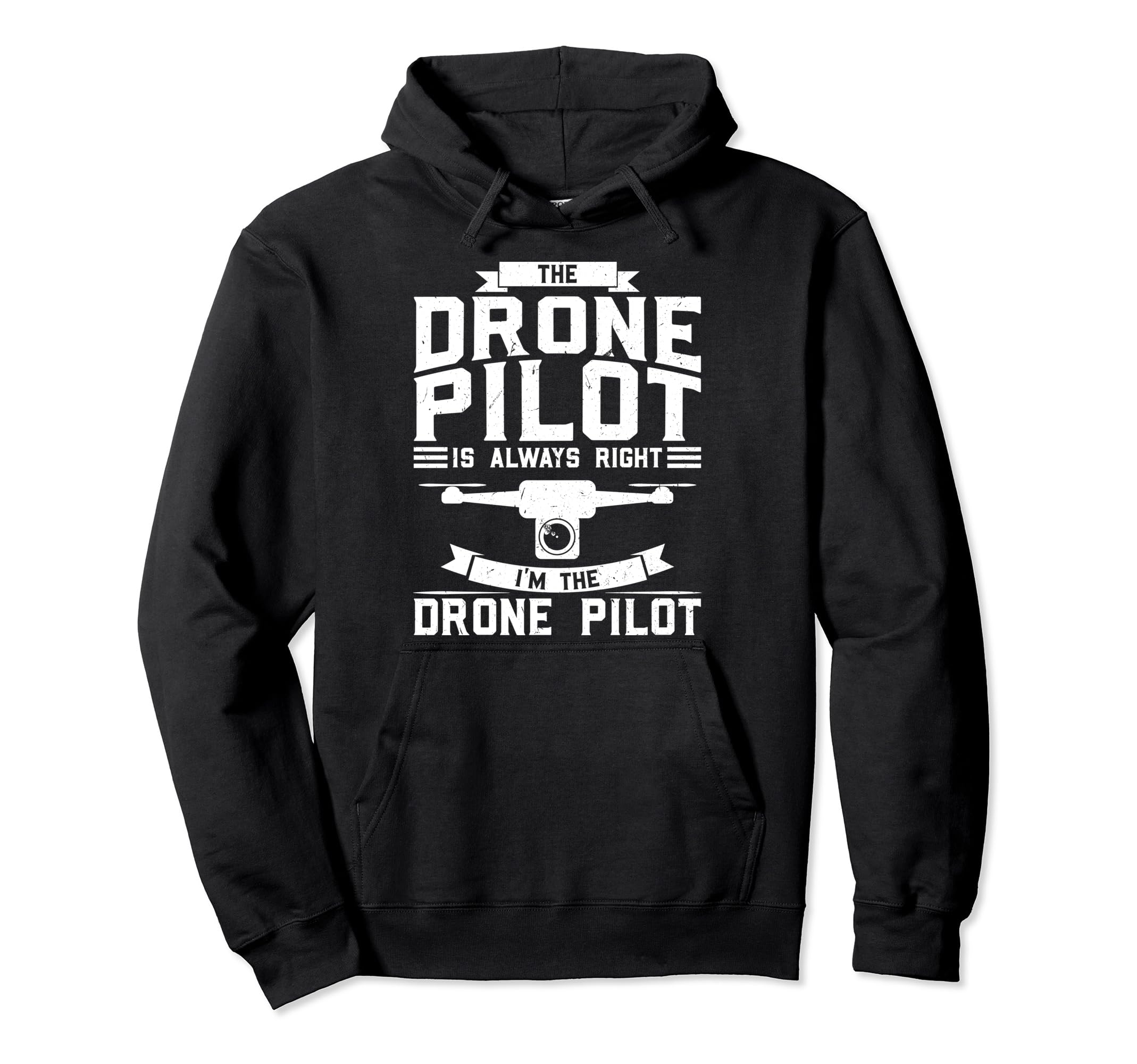The Drone Pilot is always right Drone Pullover Hoodie