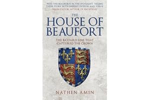 The House of Beaufort: The Bastard Line that Captured the Crown