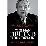 The Man Behind the Curtain: Inside the Secret Network of George Soros