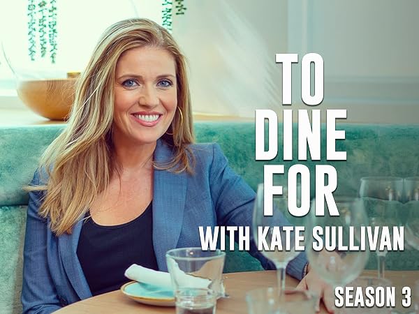 Watch To Dine For with Kate Sullivan | Prime Video
