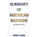 SUMMARY OF AMERICAN MARXISM BY MARK R LEVIN