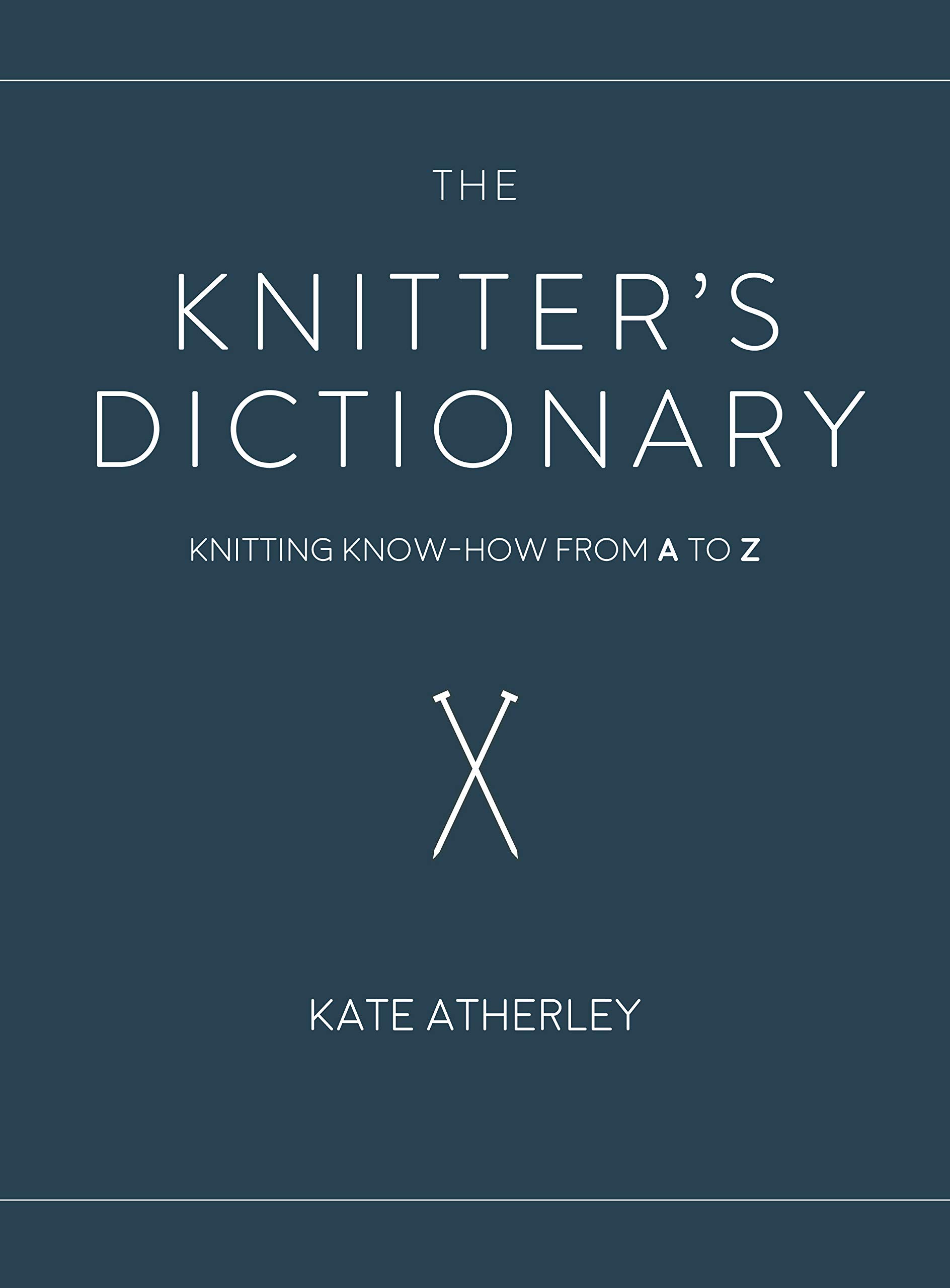 The Knitter S Dictionary Knitting Know How From A To Z