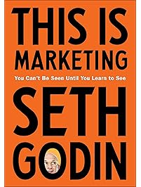 This Is Marketing: You Can't Be Seen Until You Learn to See