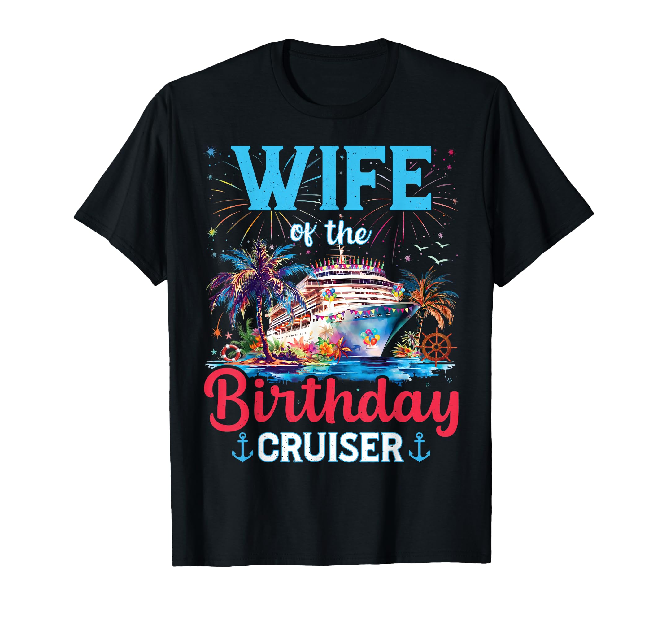 Photo 1 of Birthday Cruiser Family Vacation Matching Apparel Wife Of The Birthday Cruiser Funny Cruise Birthday Gifts T-Shirt