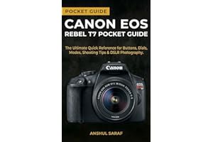 Canon EOS Rebel T7 Pocket Guide: Master Your Camera Settings – The Ultimate Quick Reference for Buttons, Dials, Modes, Shooti