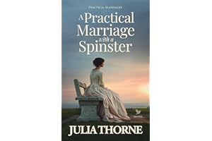 A Practical Marriage with a Spinster: A Historical Regency Romance Novel (Practical Marriages Book 1)