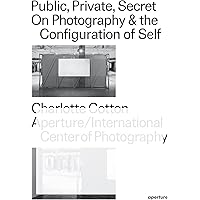 Public, Private, Secret: On Photography and the Configuration of Self