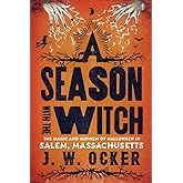 A Season with the Witch: The Magic and Mayhem of Halloween in Salem, Massachusetts