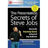 The Presentation Secrets of Steve Jobs: How to Be Insanely Great in Front of Any Audience