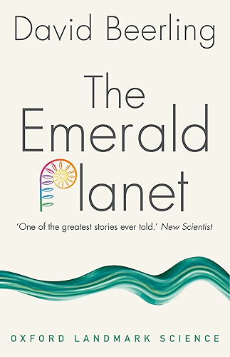 Download The Emerald Planet: How plants changed Earth's history (Oxford Landmark Science) (English Edition) PDF