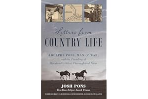 Letters from Country Life: Adolphe Pons, Man o' War, and the Founding of Maryland's Oldest Thoroughbred Farm
