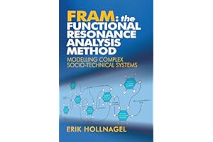 FRAM: The Functional Resonance Analysis Method: Modelling Complex Socio-technical Systems