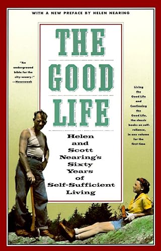 Download The Good Life: Helen and Scott Nearing's Sixty Years of Self-Sufficient Living PDF