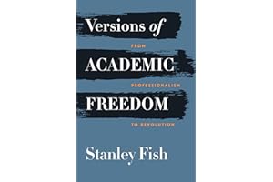 Versions of Academic Freedom: From Professionalism to Revolution (The Rice University Campbell Lectures)