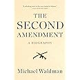 The Second Amendment: A Biography