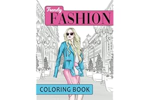 Trendy Fashion Coloring Book: Over 100 Fun Fashion Outfits for Women and Girls with Gorgeous Design Drawings for Adults and T