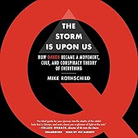 The Storm Is upon Us: How QAnon Became a Movement, Cult, and Conspiracy Theory of Everything
