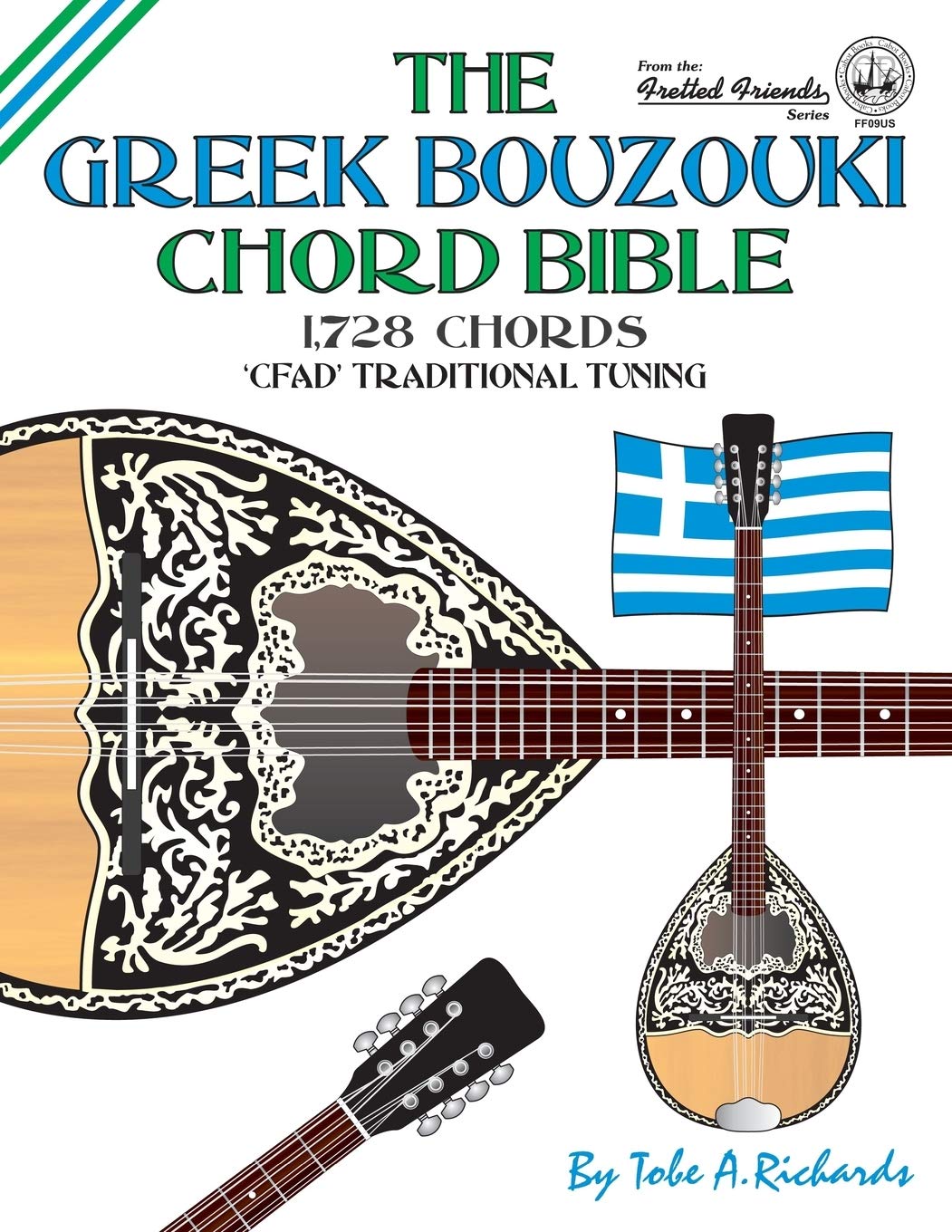 The Greek Bouzouki Chord Bible: CFAD Standard Tuning 1,728 Chords (Fretted Friends)