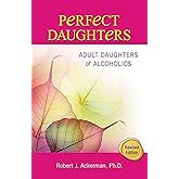 Perfect Daughters: Adult Daughters of Alcoholics