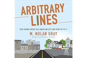 Arbitrary Lines: How Zoning Broke the American City and How to Fix It