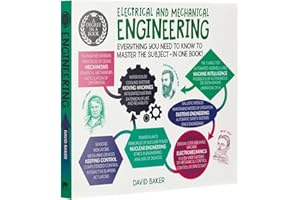 A Degree in a Book: Electrical And Mechanical Engineering: Everything You Need to Know to Master the Subject - in One Book!