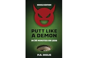 Putt Like a Demon: In 30 Minutes or Less