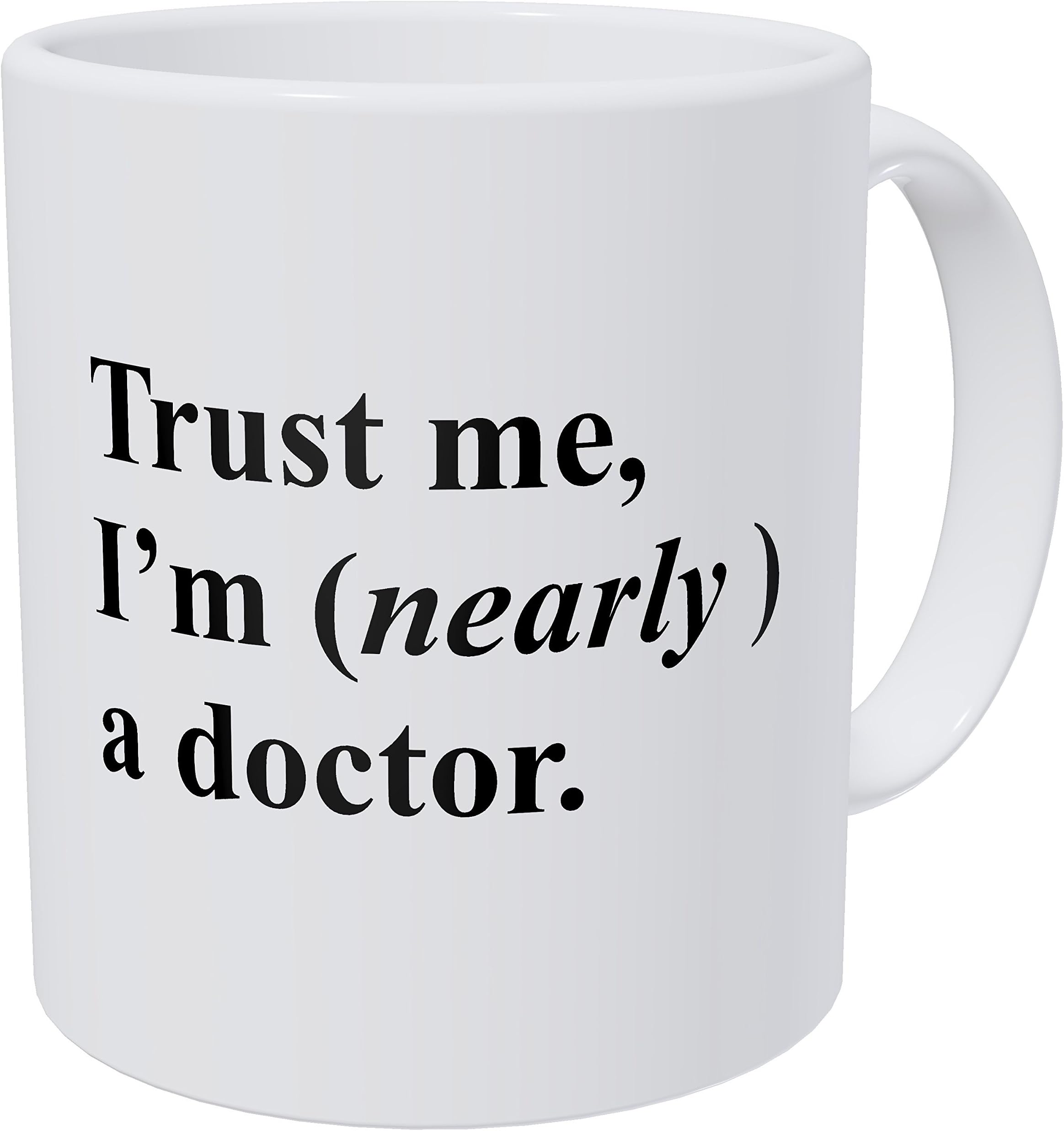 Wampumtuk Trust Me, I'm Nearly A Doctor, Medicine Student 11 Ounces Funny Coffee Mug