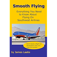 Smooth Flying: Everything You Need to Know About Flying On Southwest Airlines book cover Smooth Flying: Everything You Need to Know About Flying On Southwest Airlines book cover