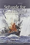 The Struggle for Guadalcanal, August 1942-February 1943: History of United States Naval Operations in World War II, Volume 5 (History of the United States Naval Operations in World War II)