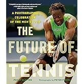 The Future of Tennis: A Photographic Celebration of the Men's Tour