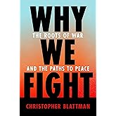 Why We Fight: The Roots of War and the Paths to Peace