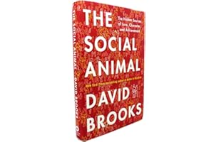 The Social Animal: The Hidden Sources of Love, Character, and Achievement