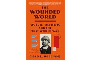 The Wounded World: W. E. B. Du Bois and the First World War