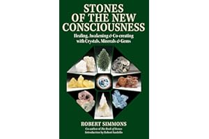 Stones of the New Consciousness: Healing, Awakening, and Co-creating with Crystals, Minerals, and Gems