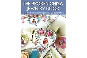 The Broken China Jewelry Book: 25 Creative Projects Using Beautiful Old Broken China