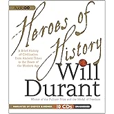 Heroes of History: A Brief History of Civilization from Ancient Times to the Dawn of the Modern Age