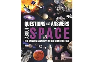 Questions and Answers About Space: The Universe as You've Never Seen It Before