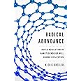 Radical Abundance: How a Revolution in Nanotechnology Will Change Civilization