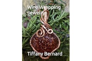 Wire Wrapping Jewelry: Beginners guide to wire wrapping jewelry featuring step-by-step full color photos and detailed instruc