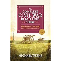 The Complete Civil War Road Trip Guide: More than 500 Sites from Gettysburg to Vicksburg (Second Edition) book cover The Complete Civil War Road Trip Guide: More than 500 Sites from Gettysburg to Vicksburg (Second Edition) book cover