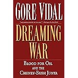 Dreaming War: Blood for Oil and the Cheney-Bush Junta (Nation Books)