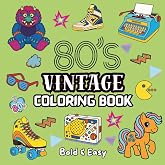 80s Vintage Coloring Book: Simple &amp; Bold Designs for Kids &amp; Adults: Relaxing 80's-Life Coloring Pages to Unwind &amp; De-Stress (Vintage Series)
