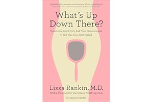 What's Up Down There?: Questions You'd Only Ask Your Gynecologist If She Was Your Best Friend