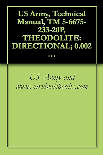 Download US Army, Technical Manual, TM 5-6675-233-20P, THEODOLITE: DIRECTIONAL; 0.002 MIL GRADUATION; 5.9-INCH LONG TE DETACHABLE TRIBACH W/ACCESSORIES AND TRIPOD (English Edition) PDF