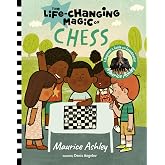 The Life-Changing Magic of Chess: A Beginner's Guide with Grandmaster Maurice Ashley