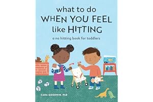 What to Do When You Feel Like Hitting: A No Hitting Book for Toddlers