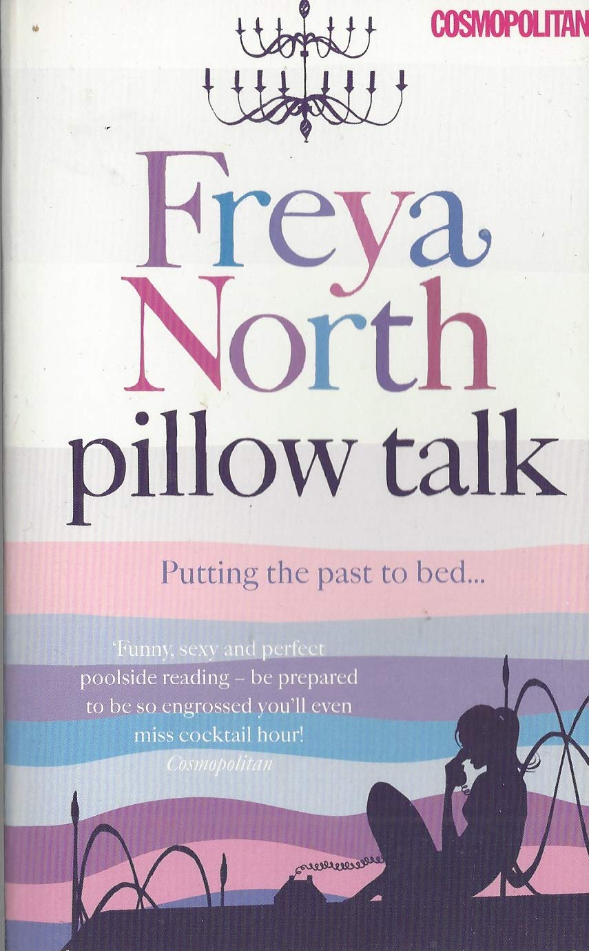 Pillow Talk Putting The Past To Bed Freya North Amazon Com