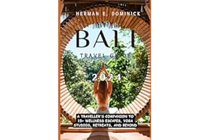 BALI TRAVEL GUIDE 2024: A Traveller's Companion to 15+ Wellness Escapes, Yoga Studios, Retreats, and Beyond”