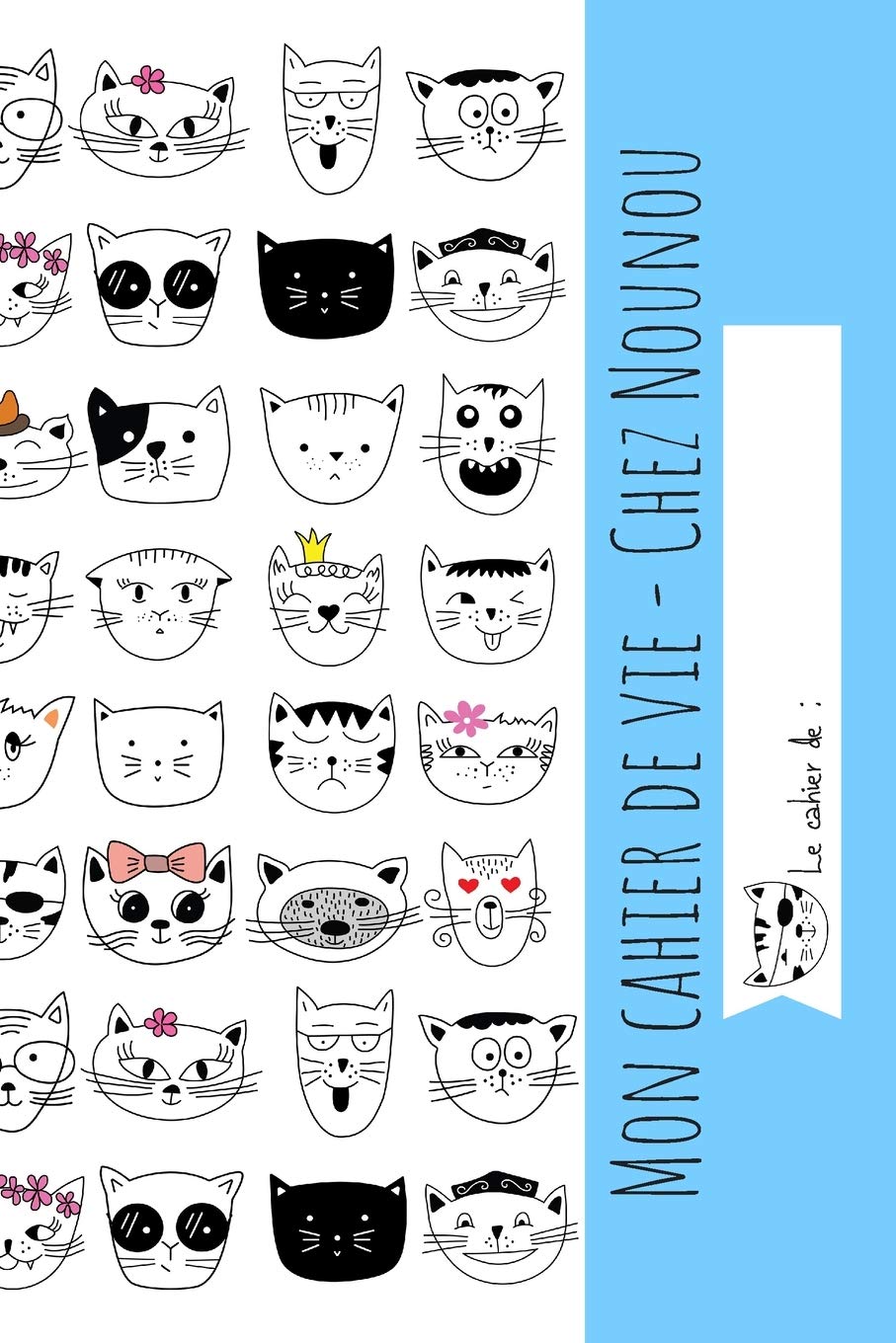 Cahier De Vie Chez Nounou Carnet De Bord De Bebe Facilitant Les Transmissions Entre Les Parents Et Le Lieu D Accueil De L Enfant Creche M A M Assistante Maternelle Le Mini Jardin D Eveil Edition Assmat