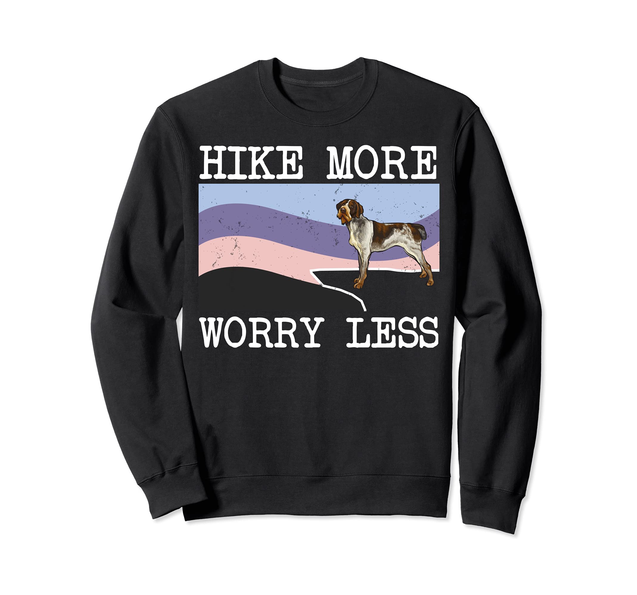 German Wirehaired Pointer Hike More Worry Less Dog Hiking Sweatshirt